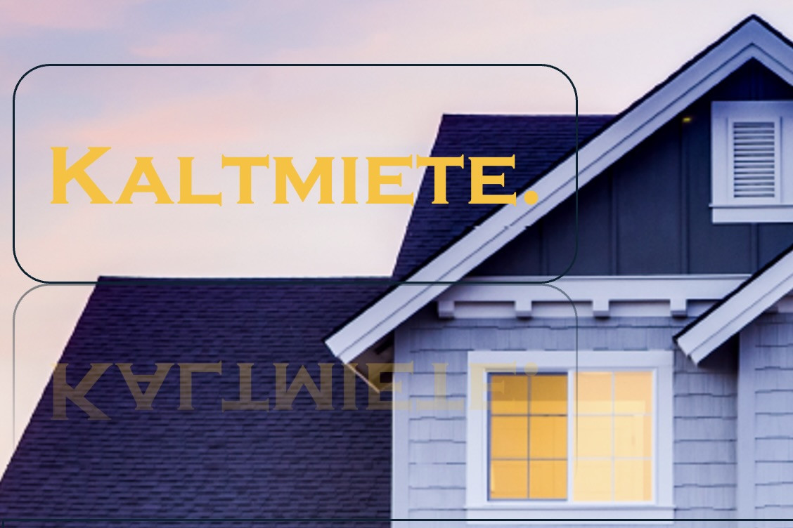 Schriftzug "Kaltmiete" auf einem Bild von einem Haus